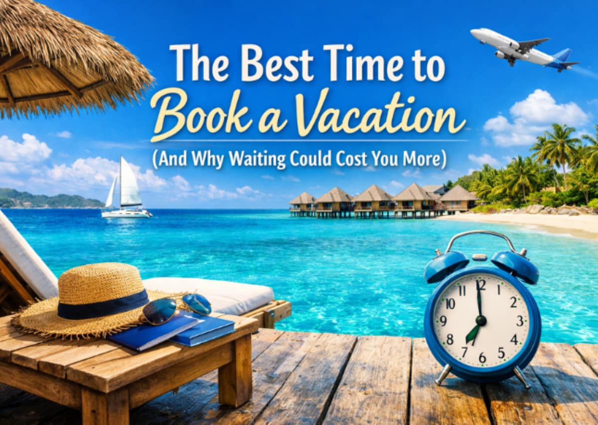 Read more about the article When Is the Best Time to Book a Vacation?(And Why Waiting Can Cost You)